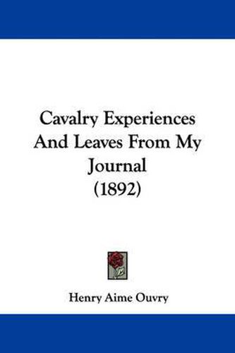 Cover image for Cavalry Experiences and Leaves from My Journal (1892)
