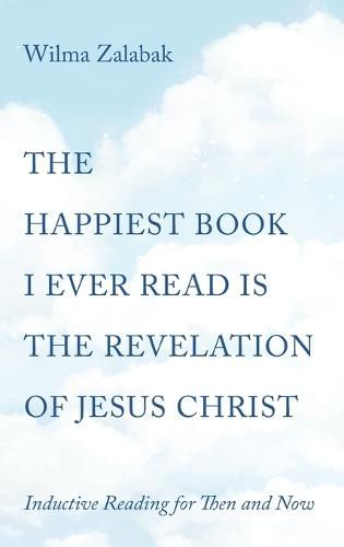 Cover image for The Happiest Book I Ever Read Is the Revelation of Jesus Christ