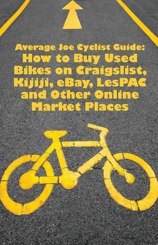 Cover image for Average Joe Cyclist Guide: How to Buy Used Bikes on Craigslist, Kijiji, eBay, LesPAC and other Online Market Places