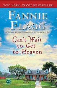 Cover image for Can't Wait to Get to Heaven: A Novel