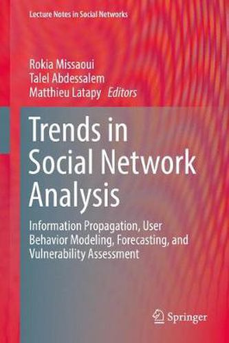 Cover image for Trends in Social Network Analysis: Information Propagation, User Behavior Modeling, Forecasting, and Vulnerability Assessment