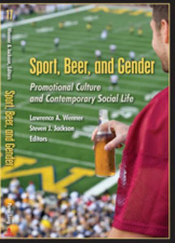 Sport, Beer, and Gender: Promotional Culture and Contemporary Social Life
