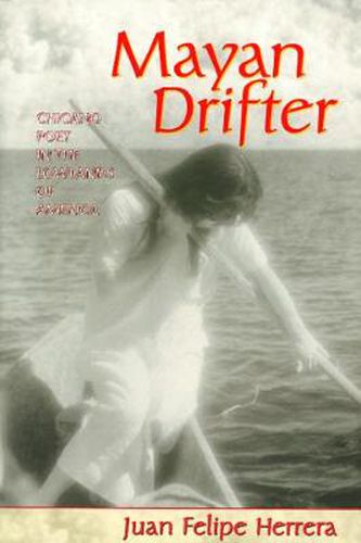 Cover image for Mayan Drifter: Chicano Poet in the Lowlands of America