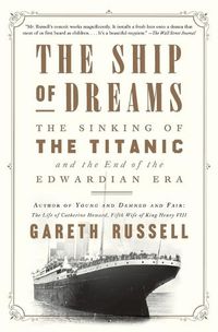 Cover image for The Ship of Dreams: The Sinking of the Titanic and the End of the Edwardian Era