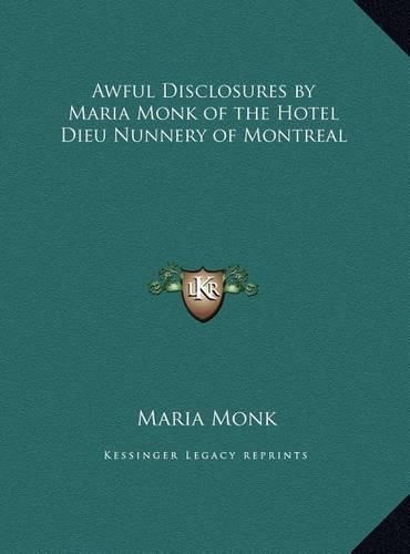 Cover image for Awful Disclosures by Maria Monk of the Hotel Dieu Nunnery of Montreal