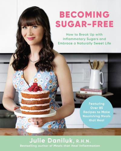 Cover image for Becoming Sugar-Free: How to Break Up with Inflammatory Sugars and Embrace a Naturally Sweet Life