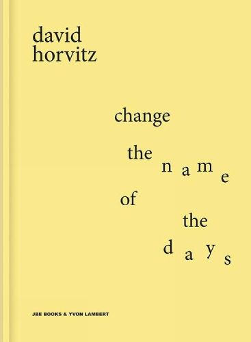 David Horvitz: Change the Name of the Days