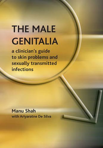 Cover image for The Male Genitalia: A Clinician's Guide to Skin Problems and Sexually Transmitted Infections