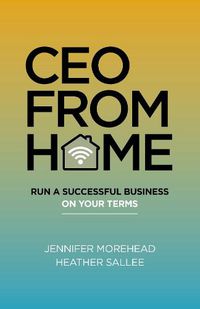 Cover image for CEO From Home - Run a Successful Business on Your Terms