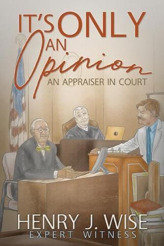 Cover image for It's Only An Opinion: An Appraiser In Court