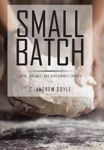 Small Batch: Local, Organic, and Sustainable Church