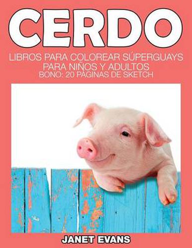 Cerdo: Libros Para Colorear Superguays Para Ninos y Adultos (Bono: 20 Paginas de Sketch)