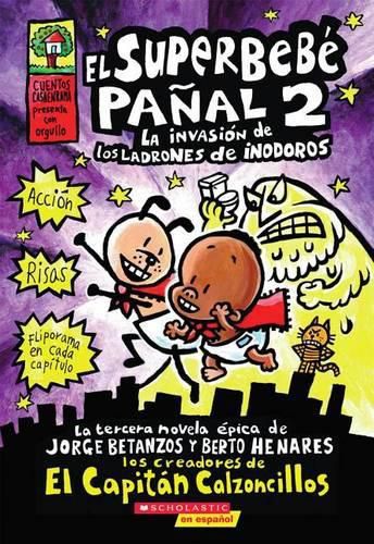 El Superbebe Panal 2: La Invasion de Los Ladrones de Inodoros (Super Diaper Baby #2): (Spanish Language Edition of Super Diaper Baby #2: The Invasion of the Potty Snatchers) Volume 2