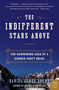 Cover image for Indifferent Stars Above: The Harrowing Saga of a Donner Party Bride