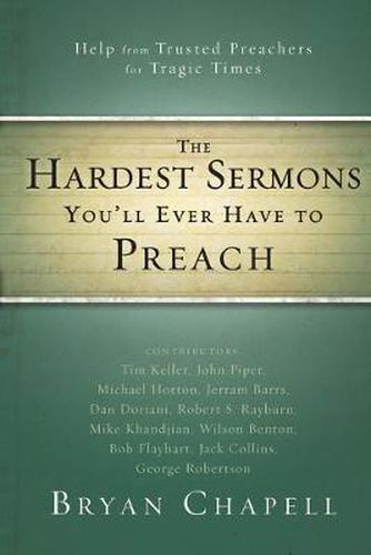 Cover image for The Hardest Sermons You'll Ever Have to Preach: Help from Trusted Preachers for Tragic Times