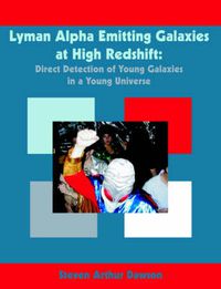 Cover image for Lyman Alpha Emitting Galaxies at High Redshift: Direct Detection of Young Galaxies in a Young Universe