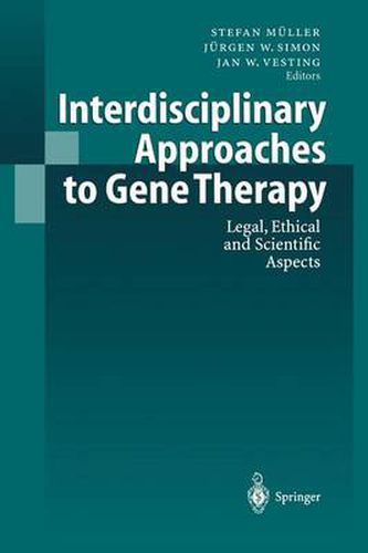 Interdisciplinary Approaches to Gene Therapy: Legal, Ethical and Scientific Aspects