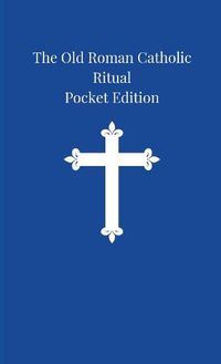 Cover image for The Old Roman Catholic Ritual