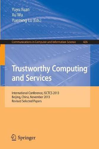 Cover image for Trustworthy Computing and Services: International Conference, ISCTCS 2013, Beijing, China, November 2013, Revised Selected Papers