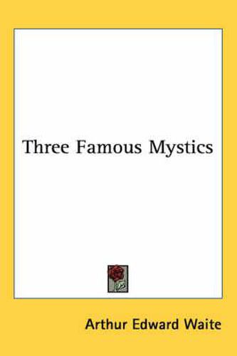 Three Famous Mystics: Saint-Martin, Jacob Boehme, Swedenborg