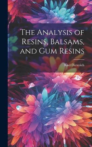 Cover image for The Analysis of Resins, Balsams, and gum Resins