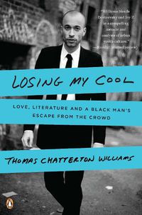 Cover image for Losing My Cool: Love, Literature, and a Black Man's Escape from the Crowd