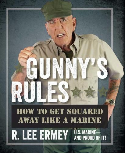 Cover image for Gunny's Rules: How to Get Squared Away Like a Marine