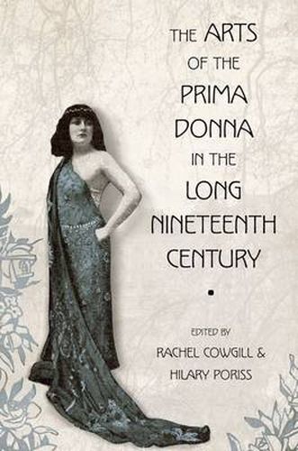 Cover image for The Arts of the Prima Donna in the Long Nineteenth Century