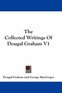 Cover image for The Collected Writings of Dougal Graham V1