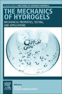 Cover image for The Mechanics of Hydrogels: Mechanical Properties, Testing, and Applications