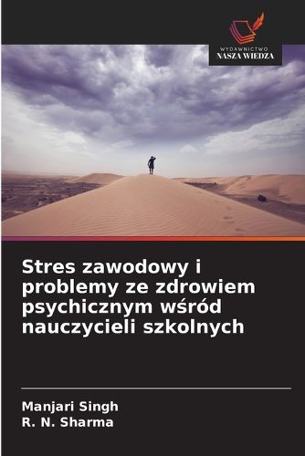 Cover image for Stres zawodowy i problemy ze zdrowiem psychicznym wśrod nauczycieli szkolnych