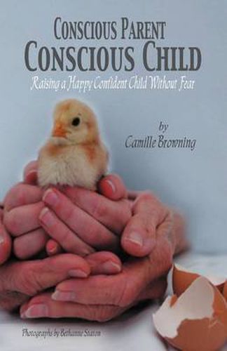 Cover image for Conscious Parent, Conscious Child: Raising a Happy Confident Child Without Fear