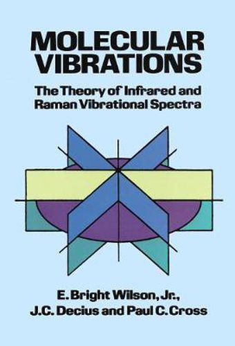 Cover image for Molecular Vibrations: The Theory of Infrared and Raman Vibrational Spectra