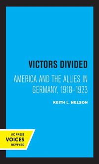 Cover image for Victors Divided: America and the Allies in Germany, 1918-1923