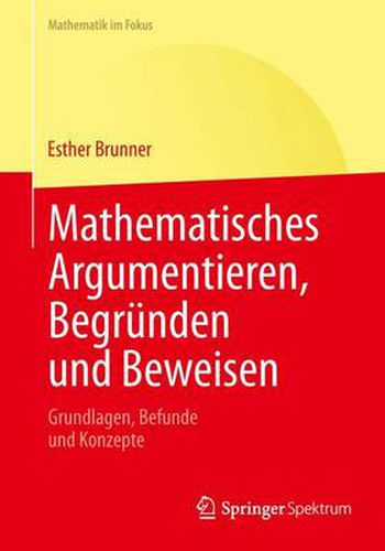 Cover image for Mathematisches Argumentieren, Begrunden Und Beweisen: Grundlagen, Befunde Und Konzepte