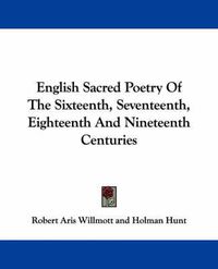 Cover image for English Sacred Poetry of the Sixteenth, Seventeenth, Eighteenth and Nineteenth Centuries