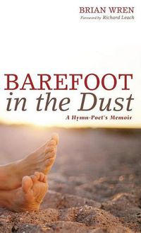 Cover image for Barefoot in the Dust: A Hymn-Poet's Memoir