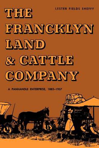 Cover image for The Francklyn Land & Cattle Company: A Panhandle Enterprise, 1882-1957