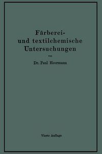 Cover image for Farberei- Und Textilchemische Untersuchungen: Anleitung Zur Chemischen Untersuchung Und Bewertung Der Rohstoffe, Hilfsmittel Und Erzeugnisse Der Textilveredelungs-Industrie