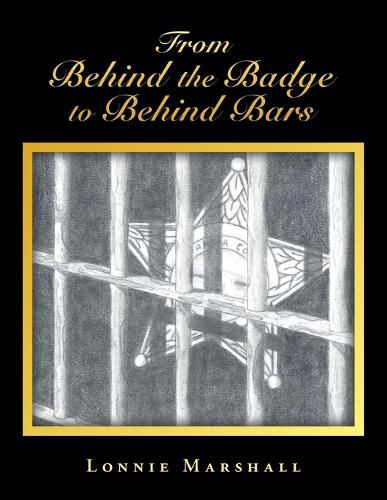 Cover image for From Behind the Badge to Behind Bars