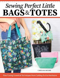 Cover image for Sewing Perfect Little Bags and Totes