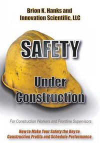 Cover image for Safety Under Construction: For Frontline Supervisors and Construction Workers