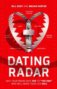 Cover image for Dating Radar: Why Your Brain Says Yes to  The One  Who Will Make Your Life Hell