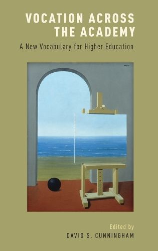 Cover image for Vocation across the Academy: A New Vocabulary for Higher Education