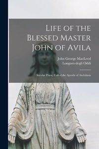Cover image for Life of the Blessed Master John of Avila