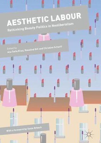 Cover image for Aesthetic Labour: Rethinking Beauty Politics in Neoliberalism