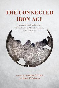 Cover image for The Connected Iron Age: Interregional Networks in the Eastern Mediterranean, 900-600 BCE