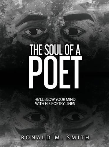 The Soul of A Poet: He'll Blow Your Mind With His Poetry Lines