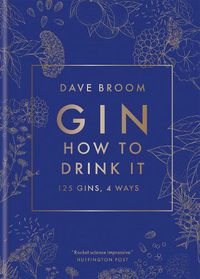 Cover image for Gin: How to Drink it: 125 gins, 4 ways