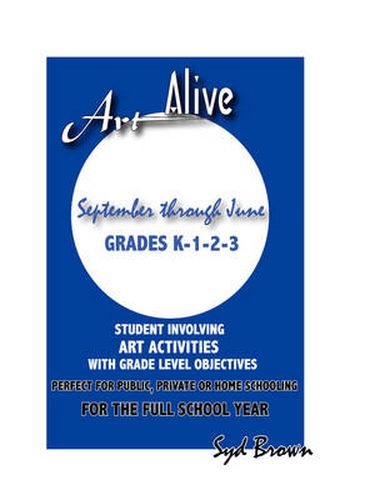 Cover image for Art Alive: September Through June Grades K-1-2-3